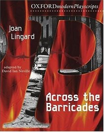Across the Barricades (Oxford Modern Playscripts)
