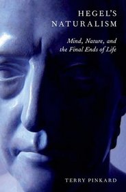 Hegel's Naturalism: Mind, Nature, and the Final Ends of Life