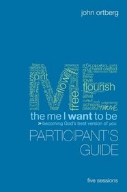 The Me I Want to Be Participant's Guide: Becoming God's Best Version of You