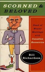 Scorned and Beloved : Dead of Winter Meetings with Canadian Eccentrics