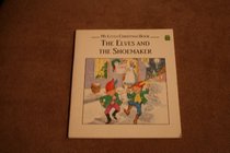 The Elves and The Shoemaker (My Little Christmas Book)