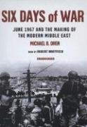 Six Days of War: June 1967 And the Making of the Modern Middle East