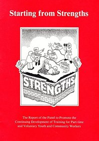Starting from Strengths: Report of the Panel to Promote the Continuing Development of Training and Part-time and Voluntary Youth and Community Workers