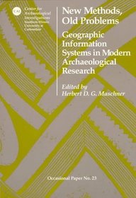 New Methods, Old Problems: Geographic Information Systems in Modern Archaeological Research (Center for Archaeological Investigations. Occasional Paper)