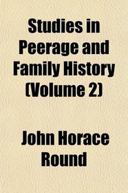 Studies in Peerage and Family History (Volume 2)