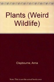 Plants (Weird Wildlife)