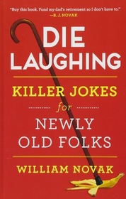 Die Laughing: Killer Jokes for Newly Old Folks
