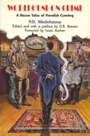 Wodehouse on Crime:  A Dozen Tales of Fiendish Cunning (Library of Crime Classics)