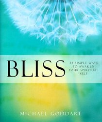 Bliss: 60 Simple Ways to Awaken Your Spiritual Self