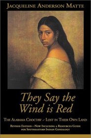 They Say the Wind Is Red: The Alabama Choctaw - Lost in Their Own Land