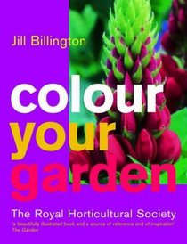 The Royal Horticultural Society: Colour Your Garden (Rhs)