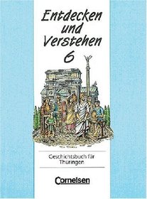 Entdecken und Verstehen, Geschichtsbuch fr Thringen, Kl.6, Vom Rmischen Reich bis zum Frhmittelalter