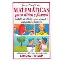 Matematicas para ninos y jovenes : Actividades faciles para aprender matematicas jugando / Math For Children and Teens: Actividades faciles para aprender ... (Biblioteca Cientifica Para Ninos Y Jovenes)