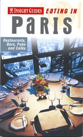 Insight Guides Eating in Paris: Restaurants, Bars, Pubs and Cafes (Insight Eating Guides)