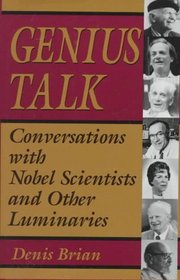 Genius Talk: Conversations With Nobel Scientists and Other Luminaries