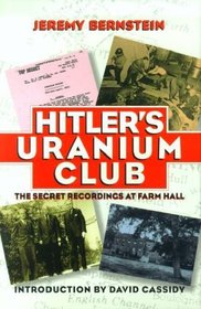 Hitler's Uranium Club : The Secret Recordings at Farm Hall