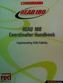 schoolastic Read 180 Coordinator Handbook Implementing With Fidelity (schoolastic Read 180 Coordinator Handbook Implementing With Fidelity)