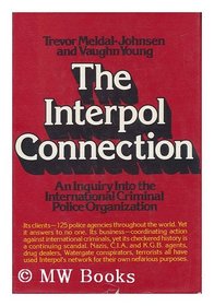 The Interpol connection: An inquiry into the International Criminal Police Organization