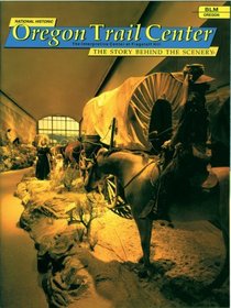 National Historic Oregon Trail Center: The Story Behind the Scenery