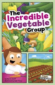 The Incredible Vegetable Group (First Graphics: First Graphics: Mypyramid and Healthy Eating)