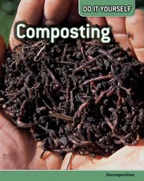 Composting: Decomposition (Do It Yourself)