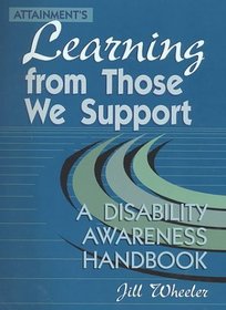 Attainment'Slearning from Those We Support: A Disability Awarness Handbook