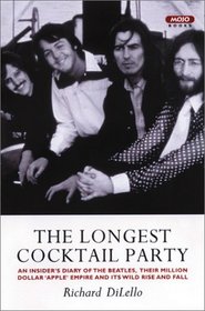 The Longest Cocktail Party: An Insider's Diary of The Beatles, Their Million-Dollar 'Apple' Empire and Its Wild Rise and Fall
