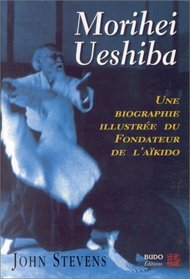 Morihei Ueshiba: Une biographie illustre du fondateur de l'akido
