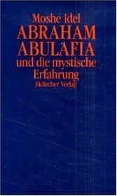 Abraham Abulafia und die mystische Erfahrung.