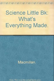 Science Little Bk: Whats Everything Made.