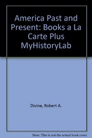 America Past and Present, Volume I, Books a la Carte Plus MyHistoryLab (8th Edition)