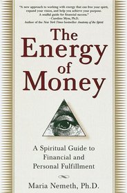 The Energy of Money : A Spiritual Guide to Financial and Personal Fulfillment