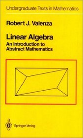 Linear Algebra : An Introduction to Abstract Mathematics (Undergraduate Texts in Mathematics)