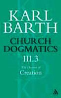 Church Dogmatics the Doctrine of Creation: The Creator and His Creature (Church Dogmatics)