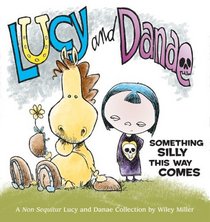Lucy and Danae : Something Silly This Way Comes