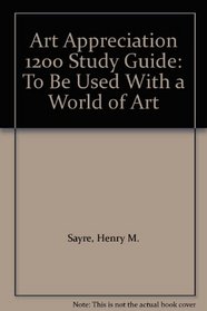 Art Appreciation 1200 Study Guide: To Be Used With a World of Art