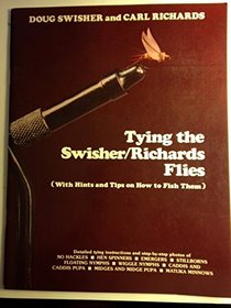 Tying the Swisher/Richards flies: (with hints and tips on how to fish them)