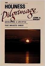 The Holiness Pilgrimage: Developing a Life-Style That Reflects Christ