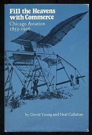 Fill the heavens with commerce: Chicago aviation, 1855-1926