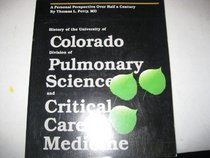 History of the University of Colorado Division of Pulmonary Science [sic] and Critical Care Medicine: A personal perspective over half a century