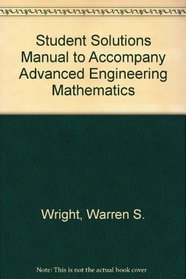 Student Solutions Manual To Accompany Advanced Engineering Mathematics