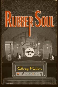 Rubber Soul: A Novel (Dust Bin Bob)