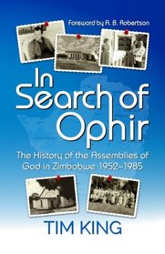 In Search of Ophir: The History of the Assemblies of God in Zimbabwe 1952-1985