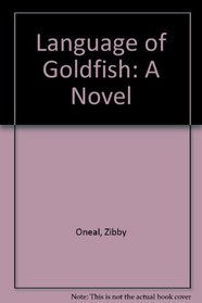 Language of Goldfish: A Novel