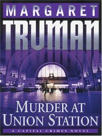 Murder At Union Station:(Capital Crimes, Bk 20)