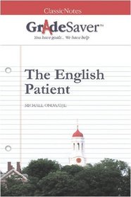 GradeSaver (tm) ClassicNotes The English Patient Study Guide
