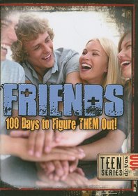 Friends: 100 Days to Figure THEM Out! (100 Teen Devos)