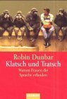 Klatsch und Tratsch. Warum Frauen die Sprache erfanden.