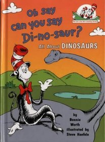 Oh, Say Can You Say Di-No-Saur? (Cat in the Hat Learning Library)