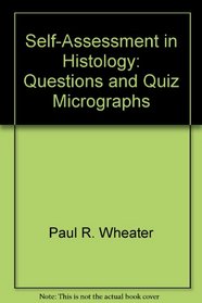 Self-Assessment in Histology: Questions and Quiz Micrographs